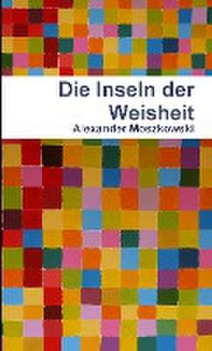 Moszkowski, A: Inseln der Weisheit