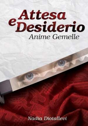 Attesa e Desiderio - (Anime Gemelle) de Nadia Diotallevi