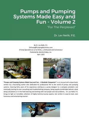 Pumps and Pumping Systems Made Easy and Fun - Volume 2 de Lev Nelik