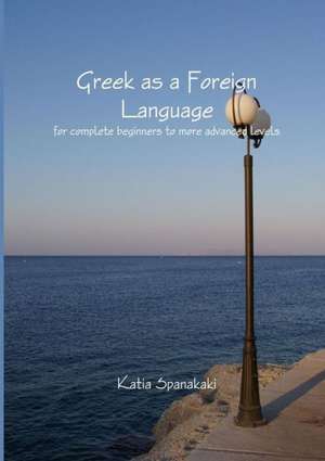 Greek as a Foreign Language de Aikaterini Spanakaki-Kapetanopoulos