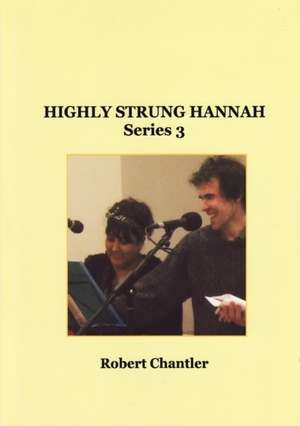 HIGHLY STRUNG HANNAH SERIES 3 de Robert Chantler