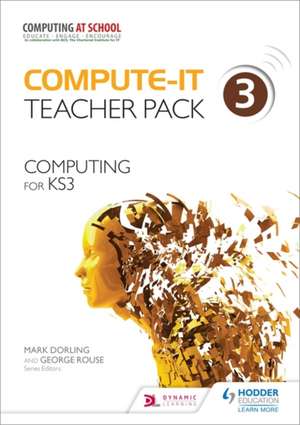 Compute-It: Teacher Pack 3 - Computing for KS3 : Computing for KS3 Teacher Pack 3