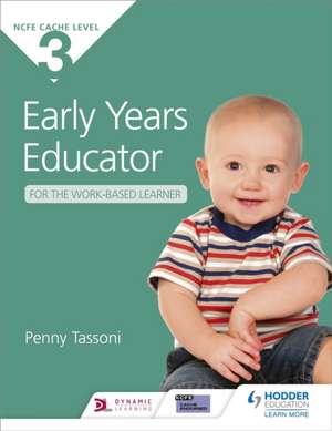 NCFE CACHE Level 3 Early Years Educator for the Work-Based Learner de Penny Tassoni