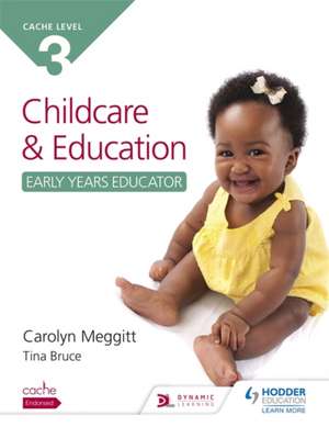 Meggitt, C: NCFE CACHE Level 3 Child Care and Education (Ear de Tina Bruce