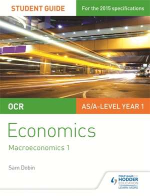 OCR Economics Student Guide 2: Macroeconomics 1 de Sam Dobin