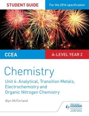 CCEA A Level Year 2 Chemistry Student Guide: Unit 4: Analytical, Transition Metals, Electrochemistry and Organic Nitrogen Chemistry de Alyn G. McFarland