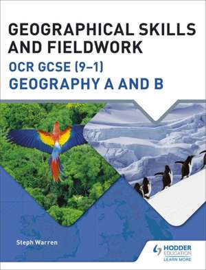 Geographical Skills and Fieldwork for OCR GCSE (9-1) Geography A and B de Steph Warren