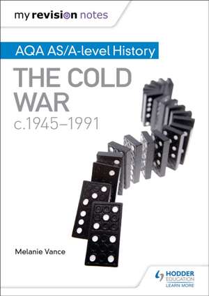 My Revision Notes: AQA AS/A-level History: The Cold War, c1945-1991 de Melanie Vance