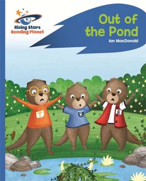 Reading Planet - Out of the Pond - Blue: Rocket Phonics de Ian Macdonald