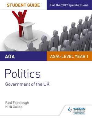 AQA AS/A-Level Politics Student Guide: Government of the UK de Nick Gallop