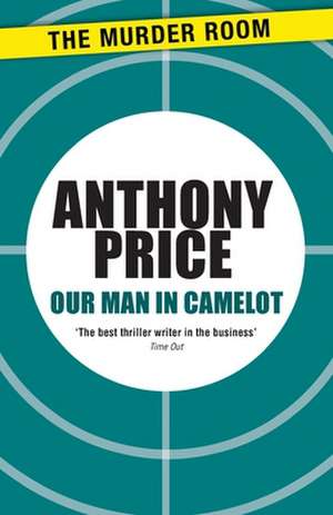 Our Man in Camelot de Anthony Price