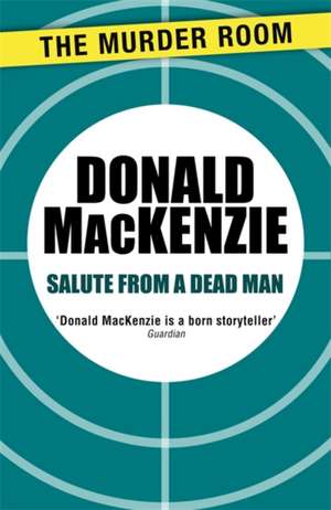 Salute from a Dead Man de Donald MacKenzie