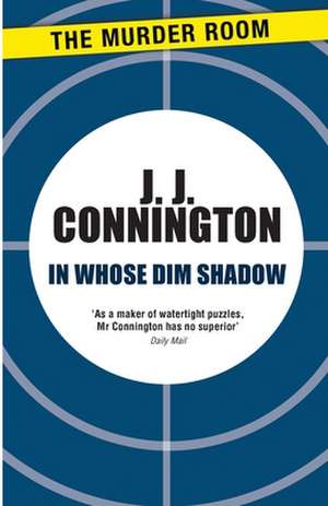 In Whose Dim Shadow de J. J. Connington