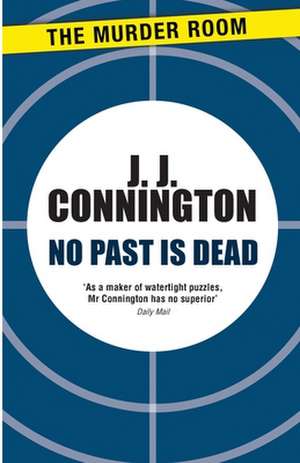 No Past Is Dead de J. J. Connington