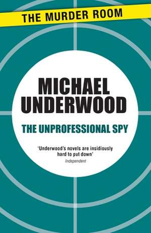 The Unprofessional Spy de Michael Underwood