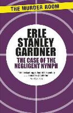 The Case of the Negligent Nymph de Erle Stanley Gardner