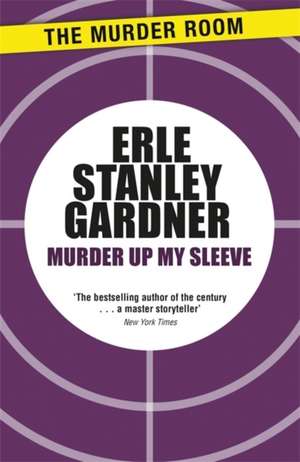 Murder Up My Sleeve de Erle Stanley Gardner