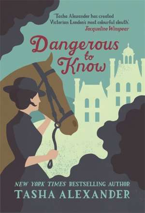 Alexander, T: Dangerous to Know de Tasha Alexander