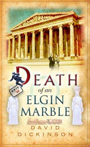 Death of an Elgin Marble de David Dickinson