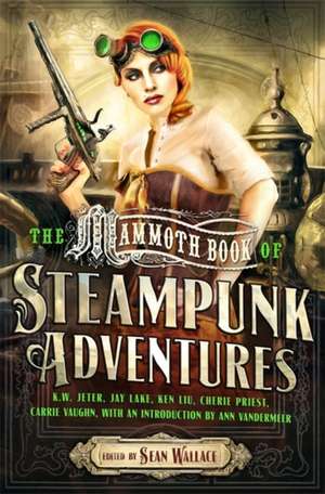 Mammoth Book Of Steampunk Adventures de Sean Wallace