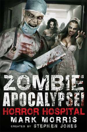 Zombie Apocalypse! Horror Hospital de Stephen Jones