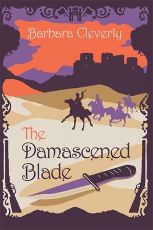 The Damascened Blade de Barbara Cleverly