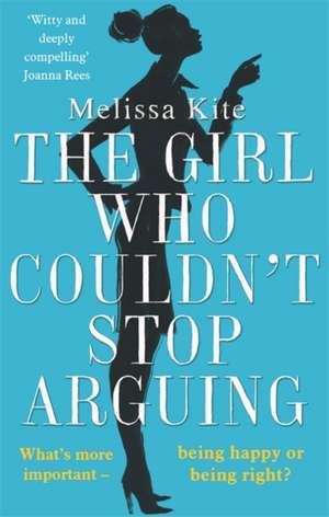 The Girl Who Couldn't Stop Arguing de Melissa Kite