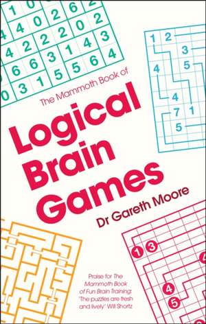 The Mammoth Book of Logical Brain Games de Gareth Moore