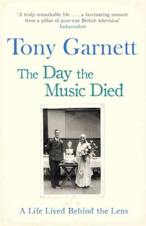 Garnett, T: The Day the Music Died de Tony Garnett