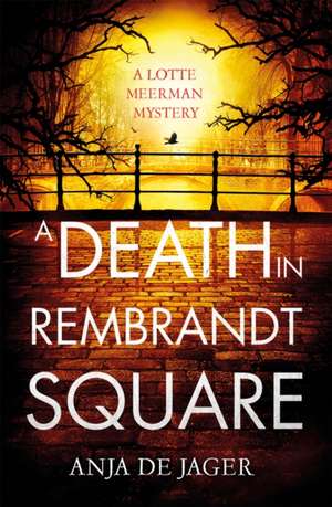 A Death in Rembrandt Square de Anja de Jager