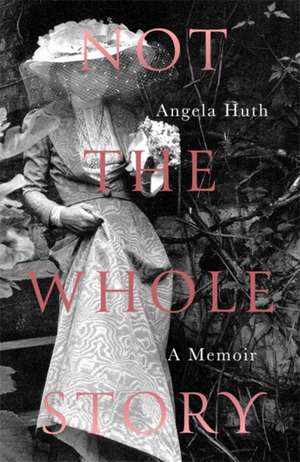 Not The Whole Story de Angela Huth