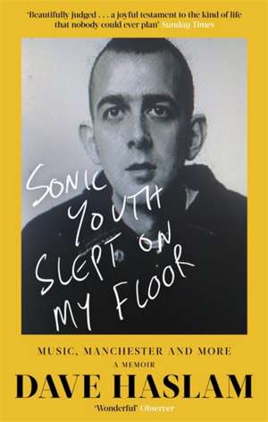 Sonic Youth Slept On My Floor de Dave Haslam