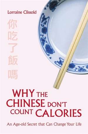 Why the Chinese Don't Count Calories de Lorraine Clissold