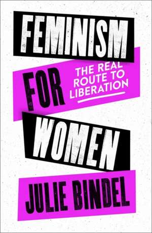 Feminism for Women de Julie Bindel