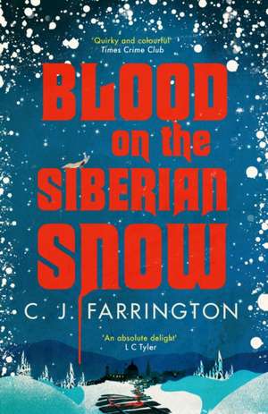 Blood on the Siberian Snow de C J Farrington