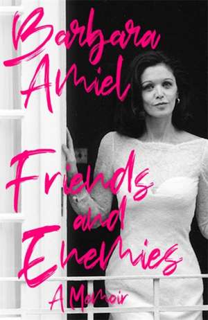 Friends and Enemies de Barbara Amiel