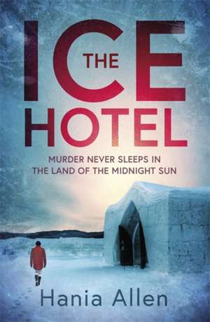 Allen, H: The Ice Hotel de Hania Allen