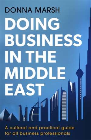 Doing Business in the Middle East de Donna Marsh