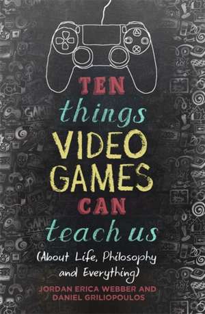 Ten Things Video Games Can Teach Us de Webber