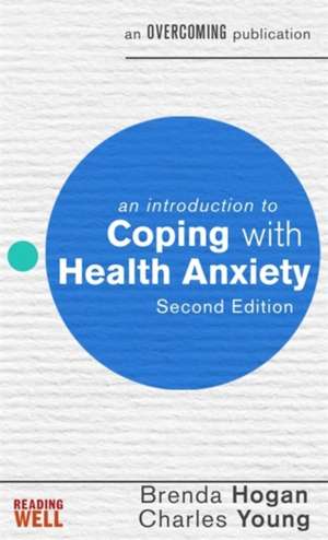 An Introduction to Coping with Health Anxiety, 2nd edition de Brenda Hogan