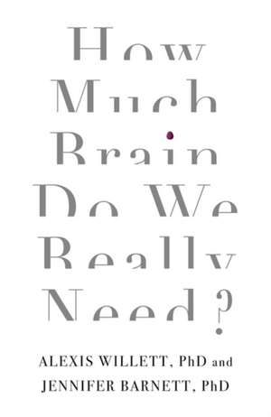 How Much Brain Do We Really Need? de Barnett