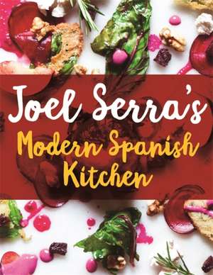 Joel Serra's Modern Spanish Kitchen de Joel Serra