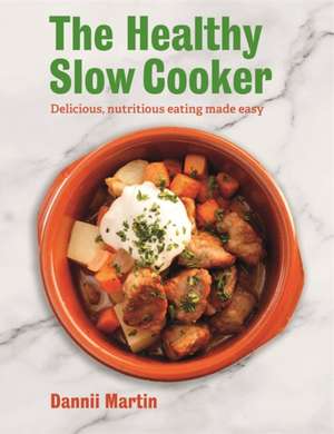 The Healthy Slow Cooker de Dannii Martin