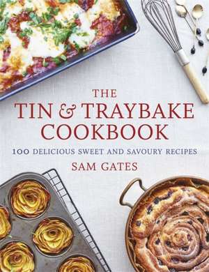 The Tin & Traybake Cookbook de Sam Gates