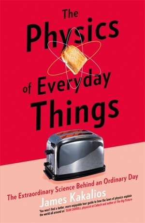 The Physics of Everyday Things de James Kakalios