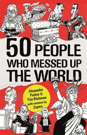 50 People Who Messed Up the World de Alexander Parker