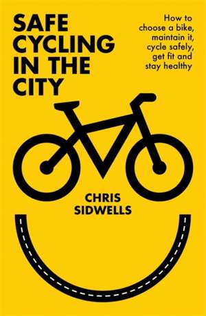 Safe Cycling in the City de Chris Sidwells