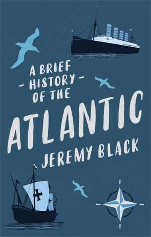 A Brief History of the Atlantic de Jeremy Black