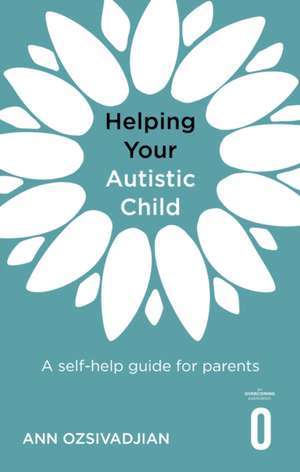 Helping Your Autistic Child de Ann Ozsivadjian