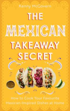 The Mexican Takeaway Secret de Kenny Mcgovern